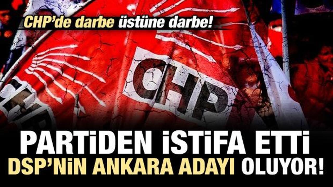 CHP'den istifa etti, DSP'nin Ankara adayı oluyor...