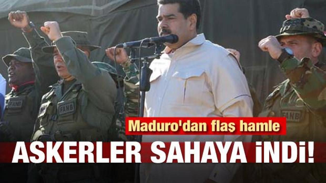 Maduro'dan flaş hamle! Askerler sahaya indi