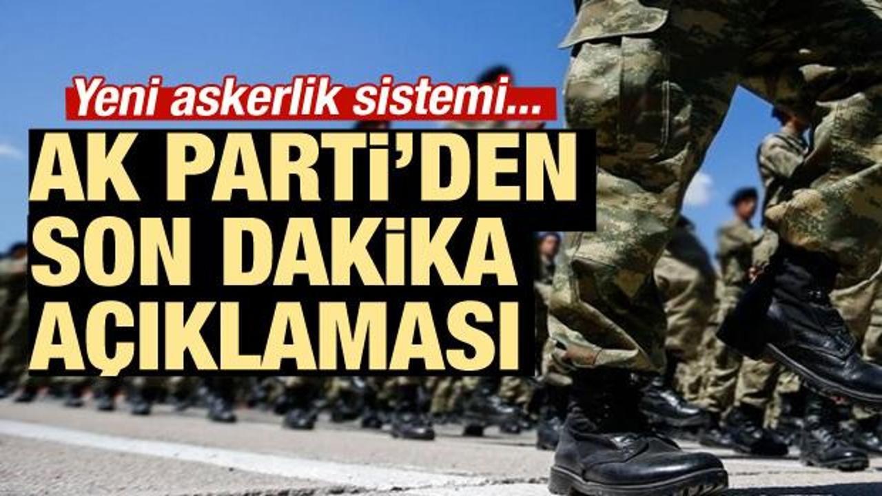 AK Parti'den yeni askerlik sistemi ile ilgili açıklama