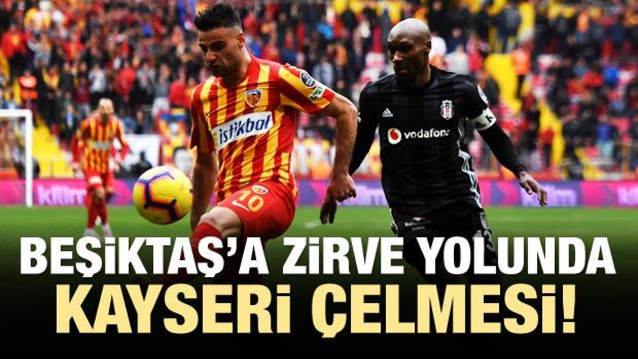 Beşiktaş'a zirve yolunda Kayseri çelmesi!