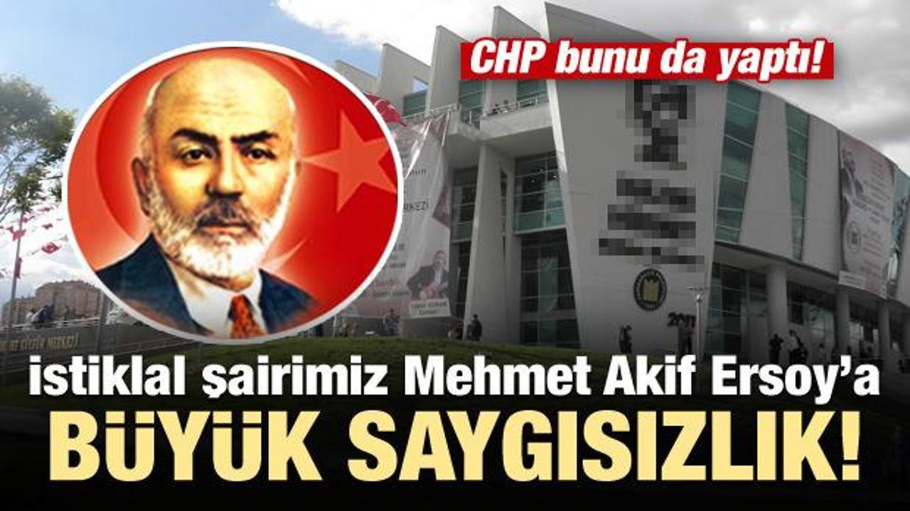 CHP'den Mehmet Akif Ersoy'a büyük saygısızlık!