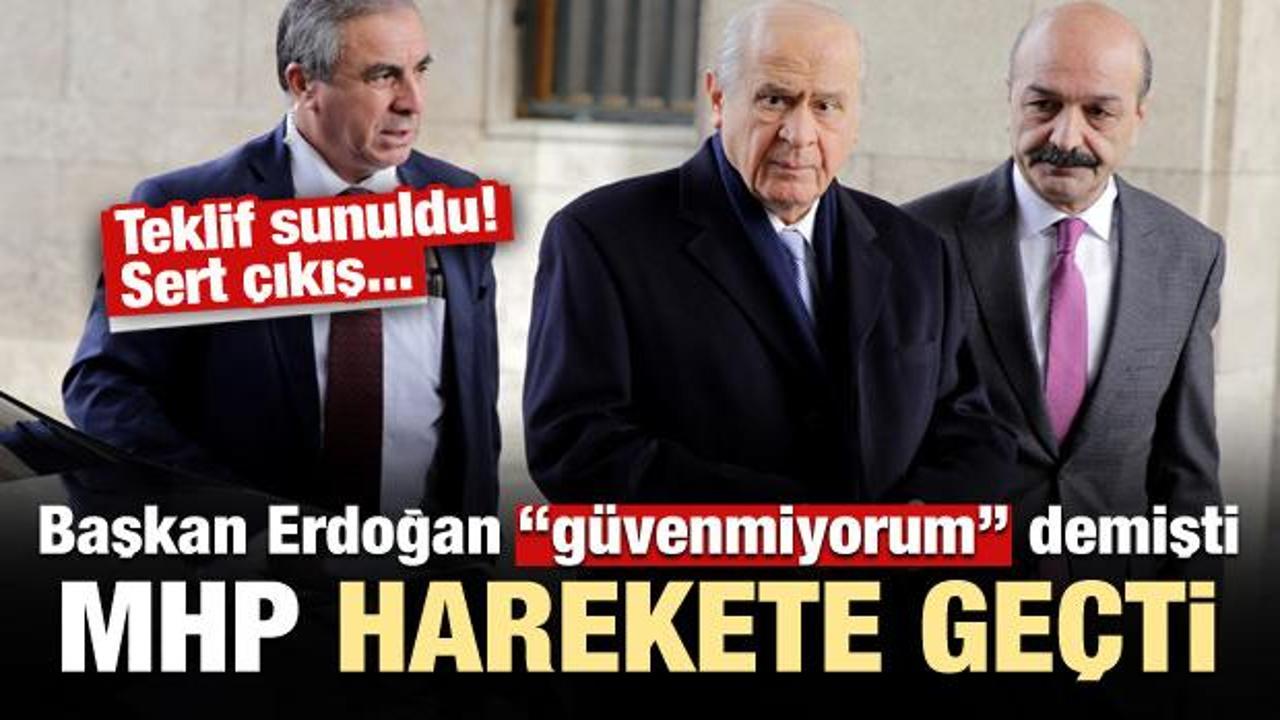 Erdoğan 'güvenmiyorum' demişti! MHP harekete geçti