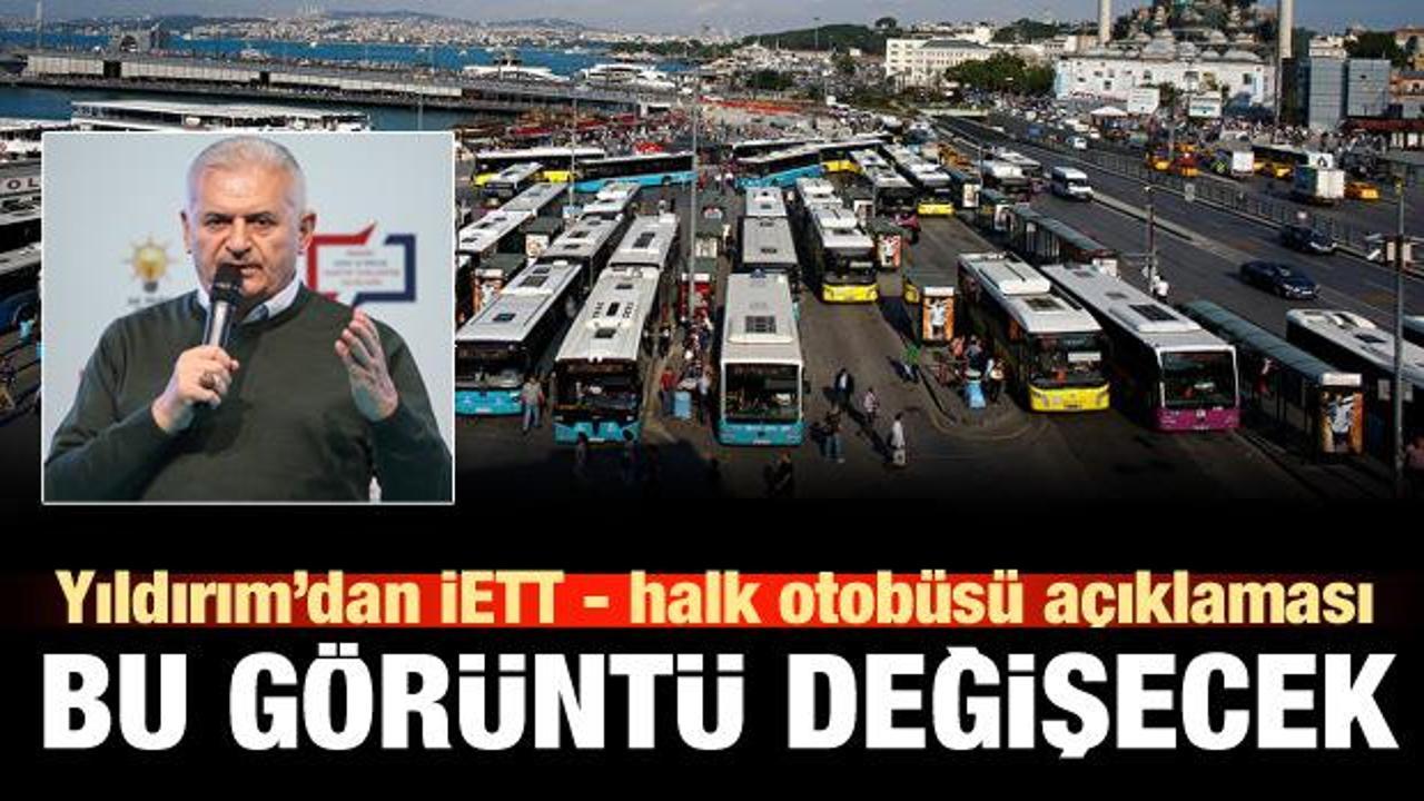 Yıldırım'dan İstanbul'daki otob&uuml;slerle ilgili &ouml;nemli a&ccedil;ıklama