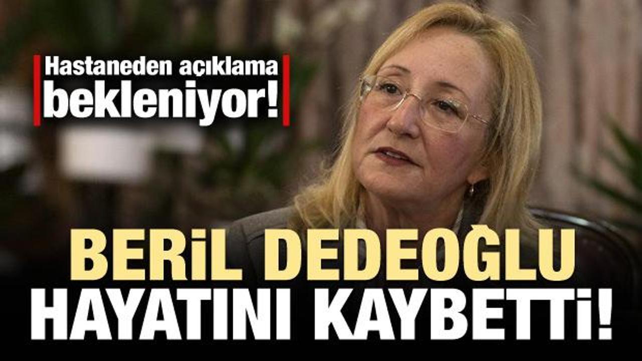 Beril Dedeoğlu hayatını kaybetti!
