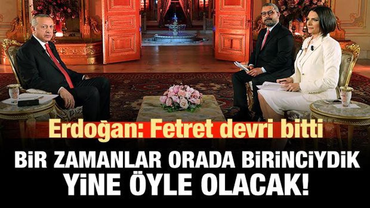 Erdoğan: Fetret devri bitti! Orada yeniden birinci olacağız!