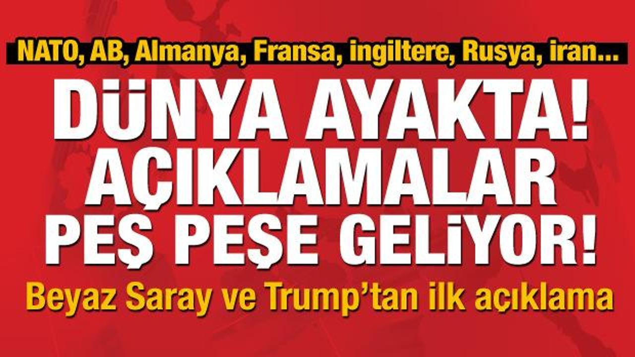 Dünya ayakta! ABD, NATO, AB, Almanya, Rusya, İngiltere.. Tepki yağıyor