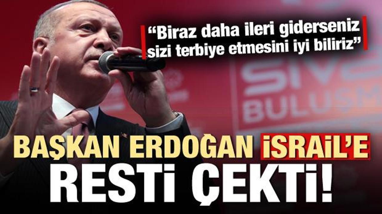 Erdoğan İsirail'e resti çekti: Biraz daha ileri giderseniz...