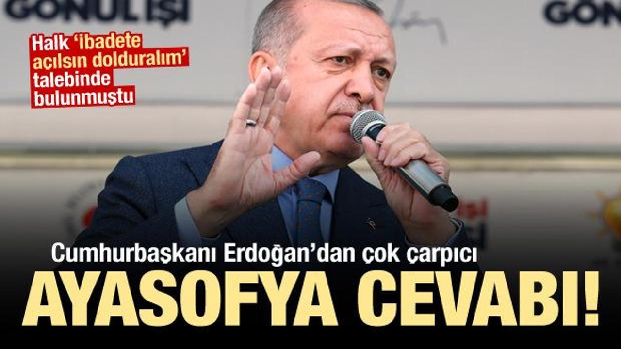 Halk 'ibadete açalım' demişti! Erdoğan'dan çok çarpıcı Ayasofya cevabı