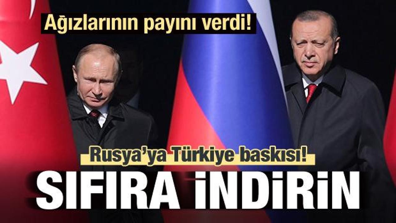 Rusya'ya Türkiye baskısı! Sıfıra indirin
