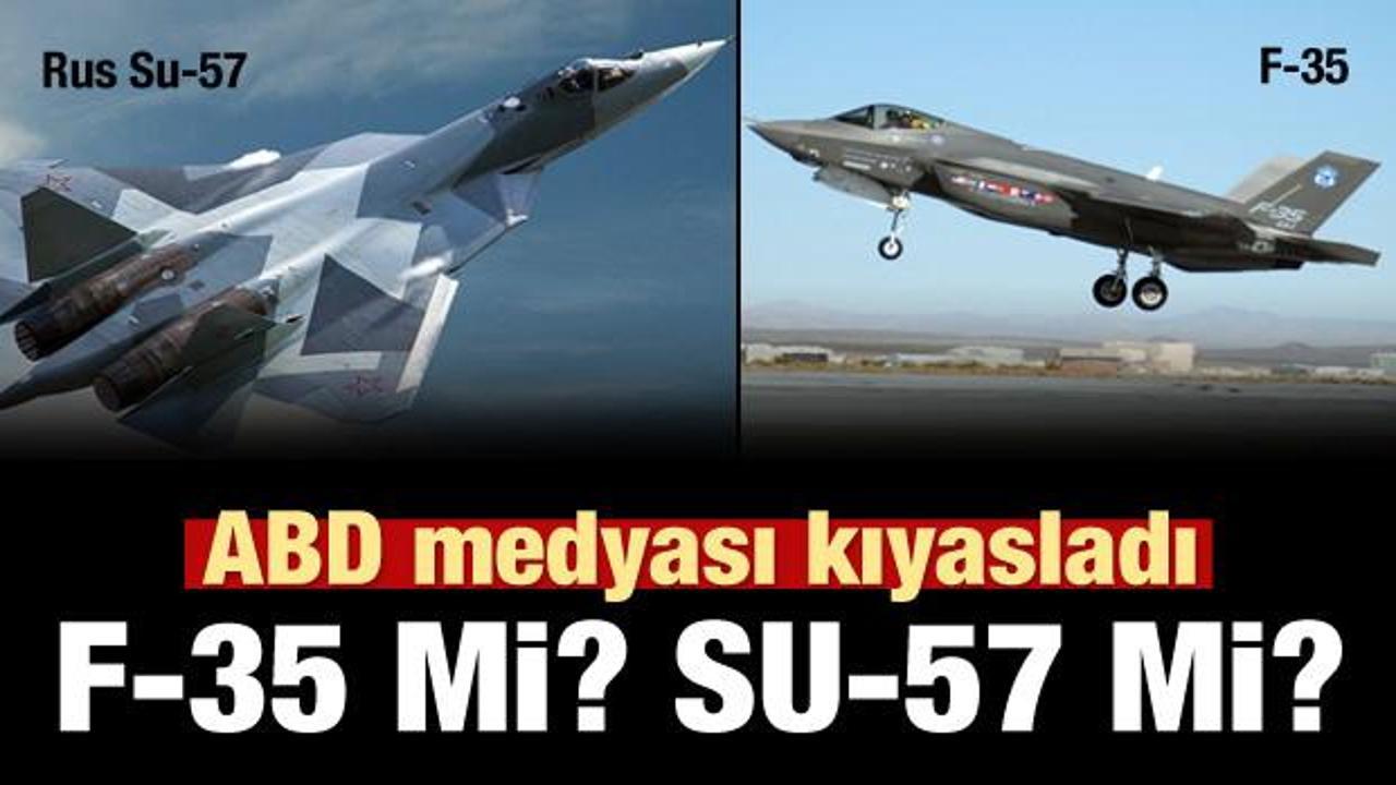 ABD medyası F-35 ile Rus Su-57 uçaklarını kıyasladı