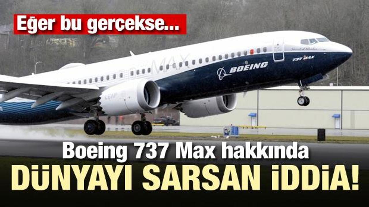 Boeing 737 Max hakkında dünyayı sarsan iddia! Eğer bu gerçekse...
