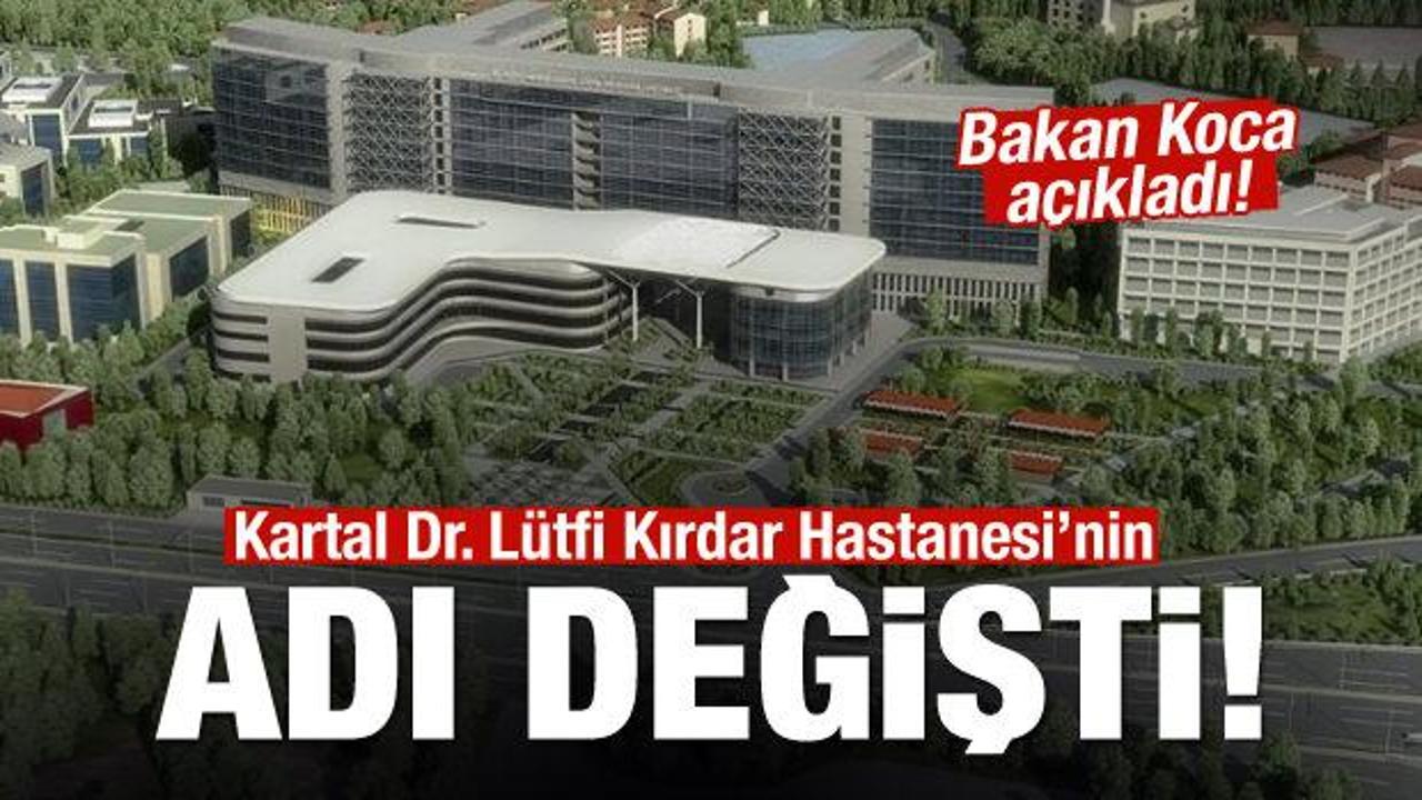 Kartal Dr. Lütfü Kırdar hastanesinin adı değişti