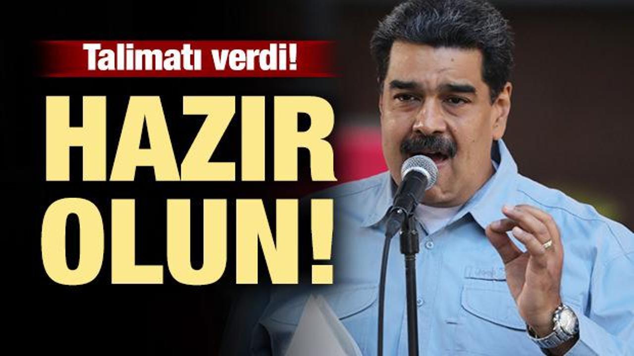 Maduro talimatı verdi! Hazır olun