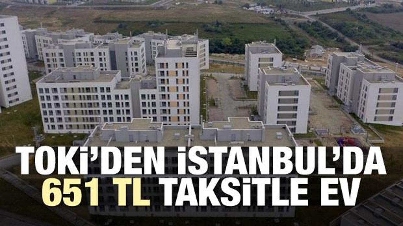 TOKİ İstanbul'da 651 lira taksitli ev satacak