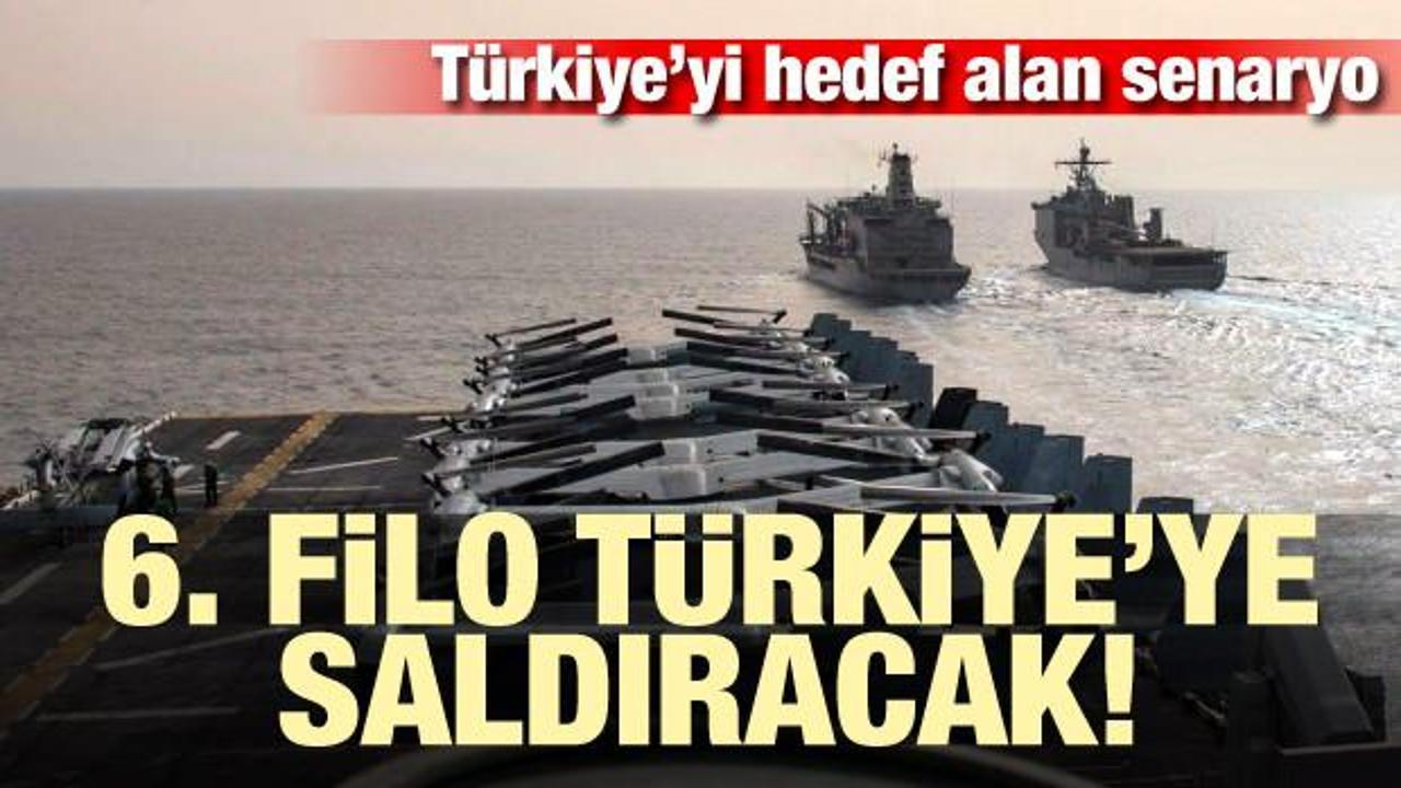 6. Filo Türkiye’ye saldıracak