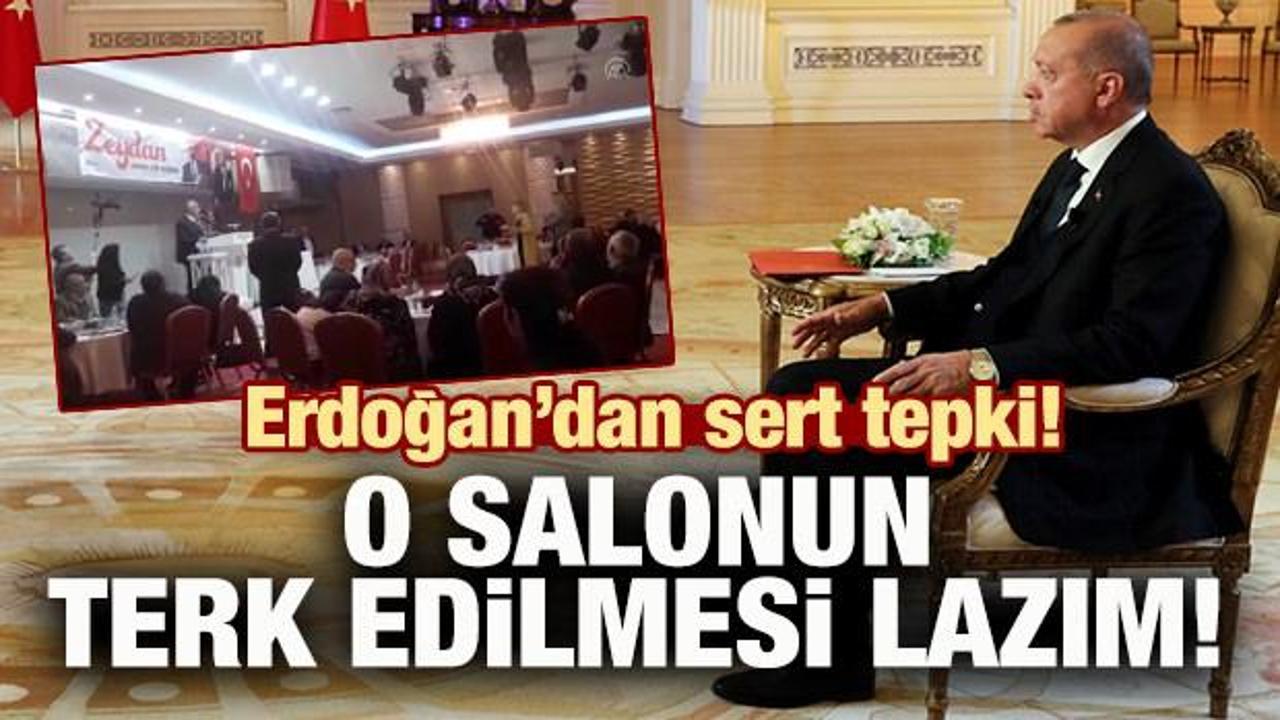 Başkan Erdoğan: O salonun terk edilmesi lazım!
