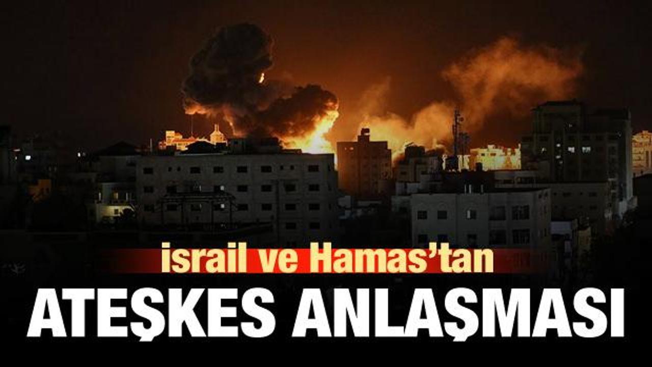 İsrail ve Hamas'tan ateşkes anlaşması!