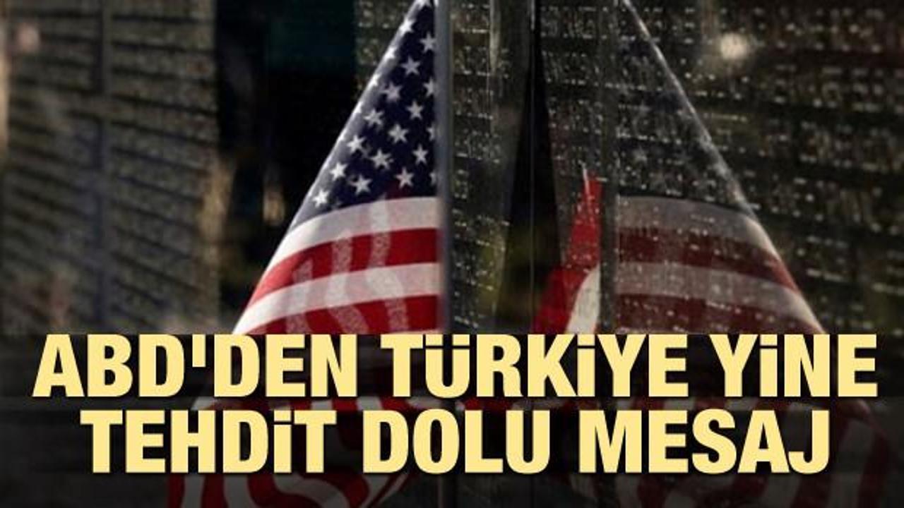 ABD'den Türkiye'ye yine tehdit dolu mesaj