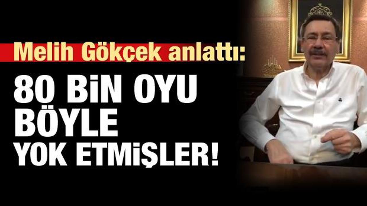 Gökçek anlattı! 80 bin oyu böyle yok etmişler!