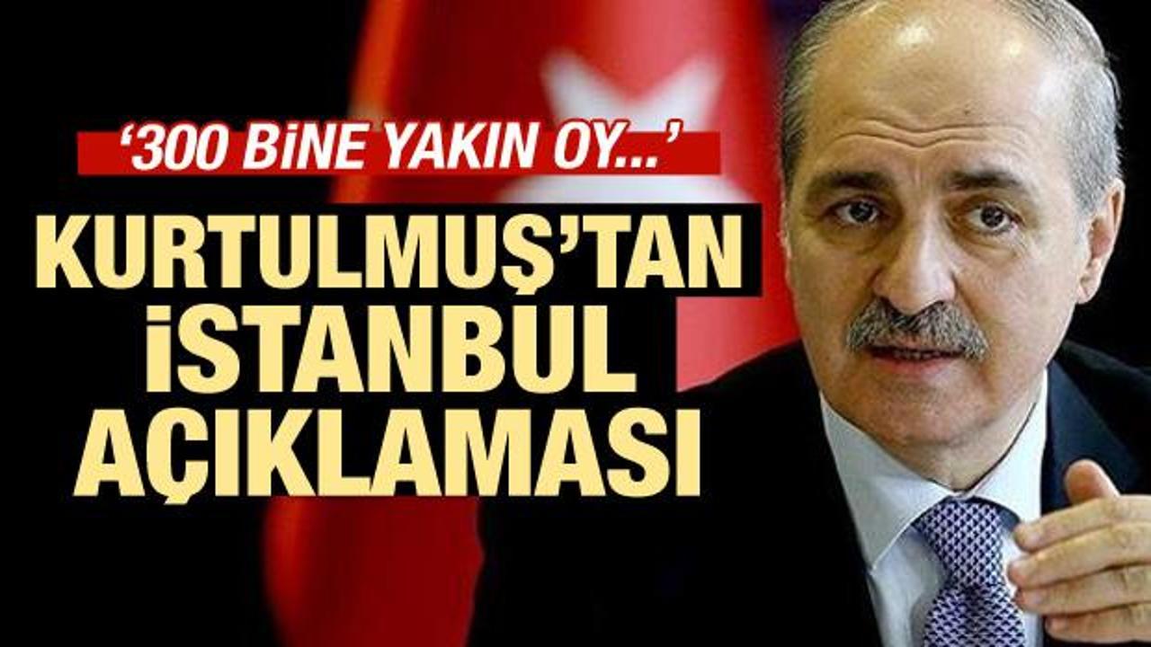 Numan Kurtulmuş'tan 'İstanbul' açıklaması