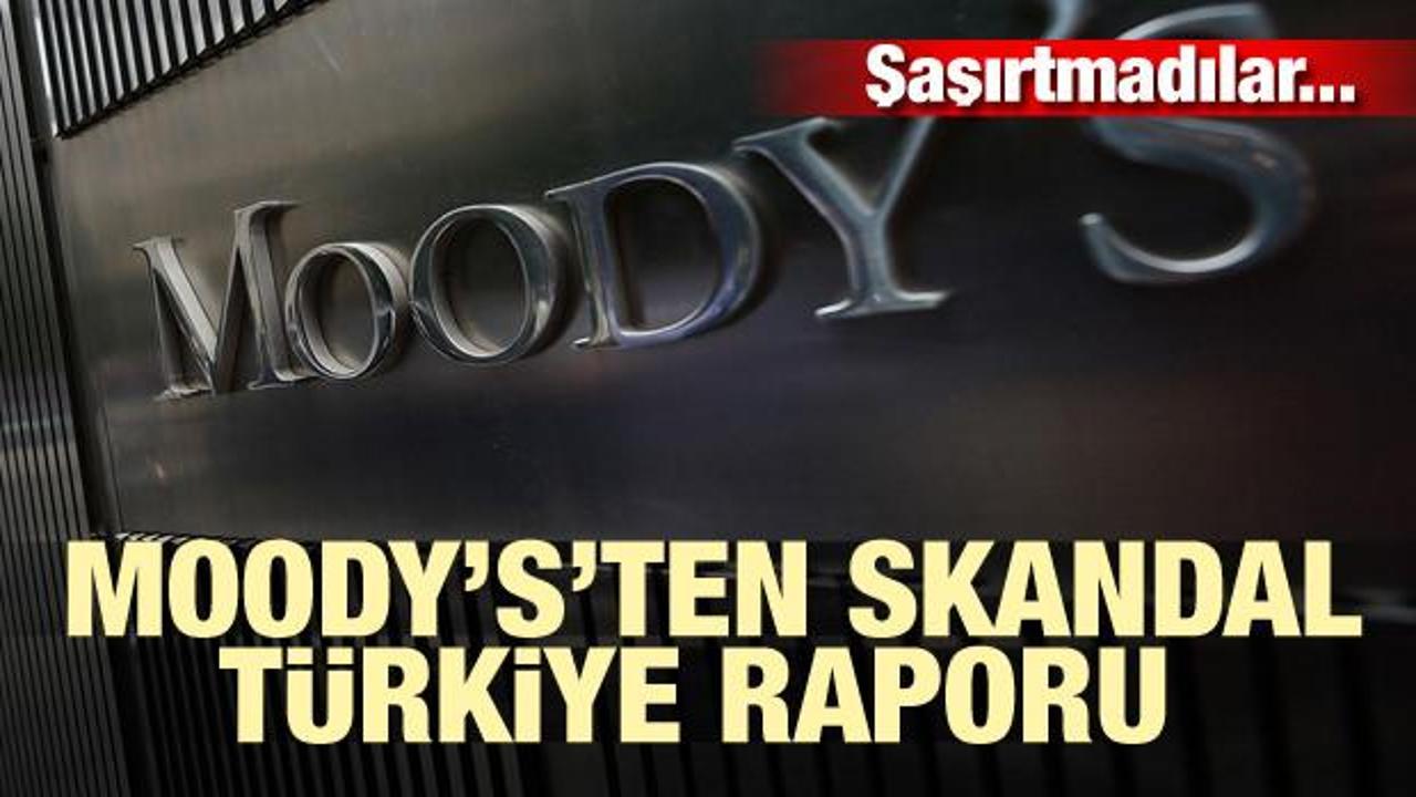 Şaşırtmadılar! Moody’s’ten skandal Türkiye raporu