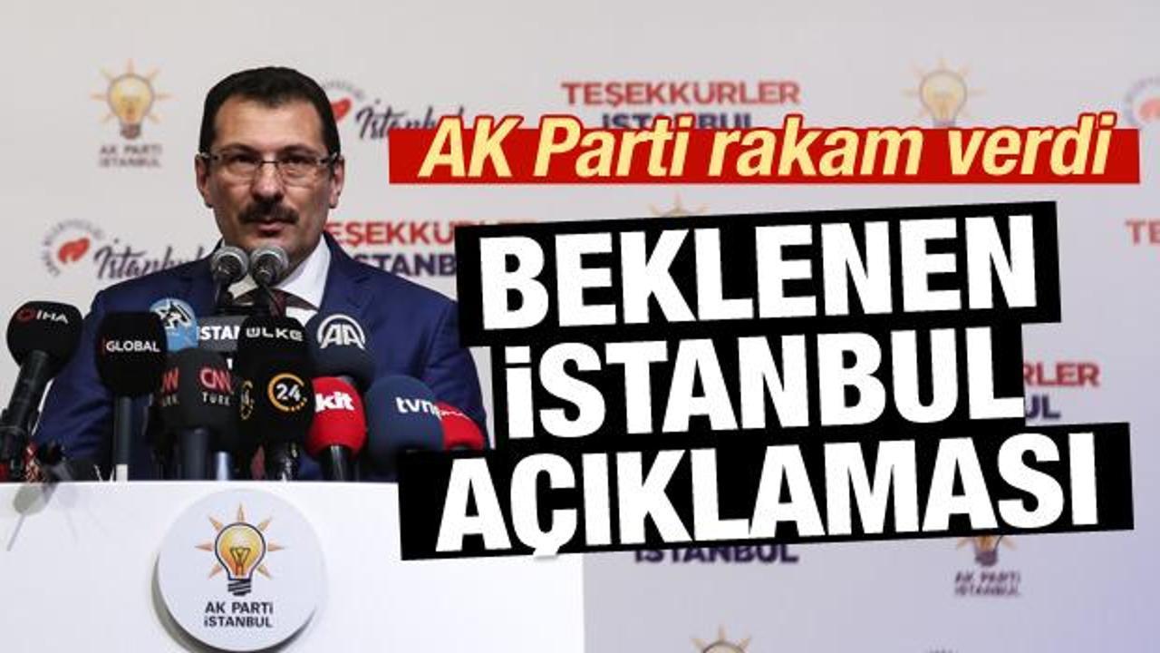Son dakika 'İstanbul' açıklaması: AK Parti rakam verdi