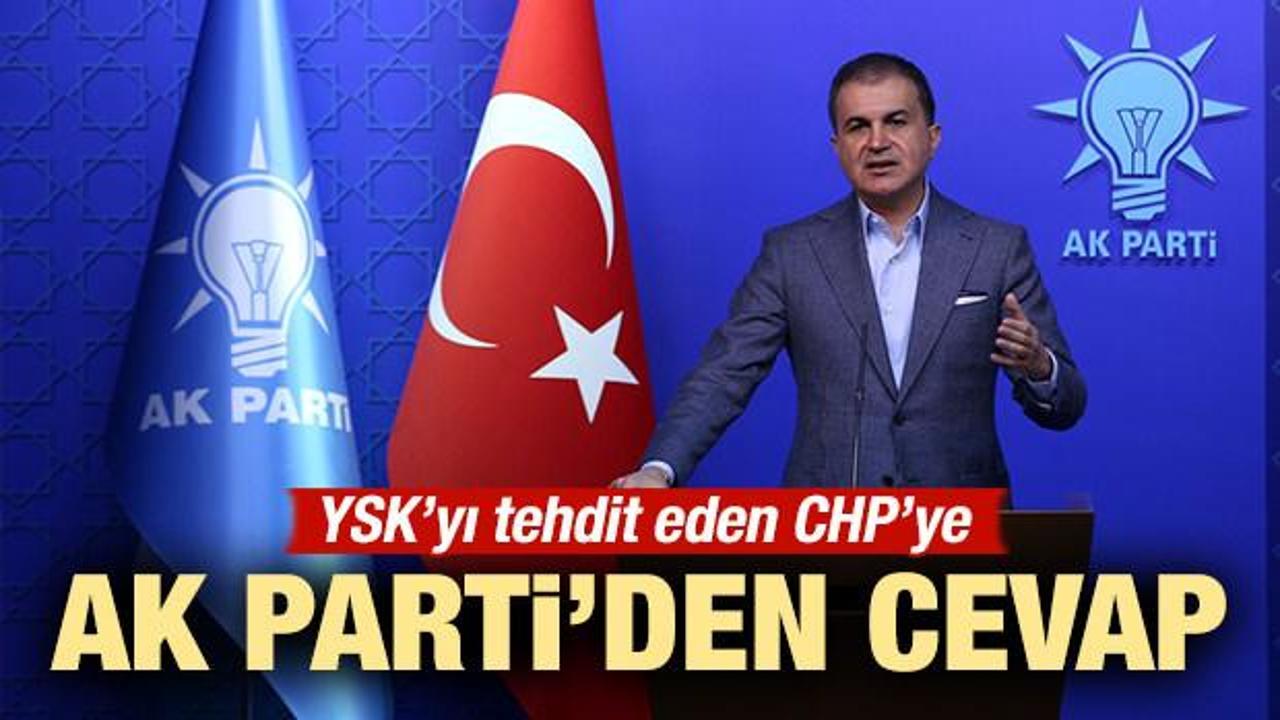 YSK'yı tehdit eden CHP'ye AK Parti'den cevap!