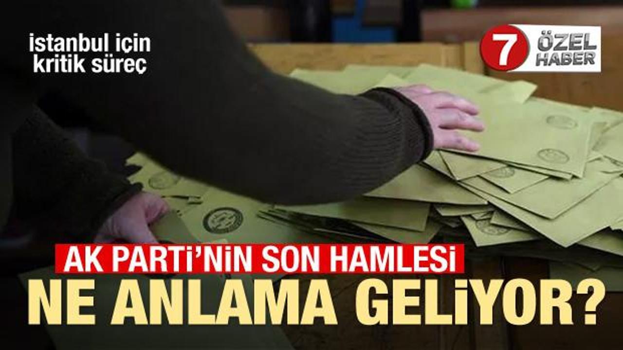 AK Parti'den İstanbul için son hamle