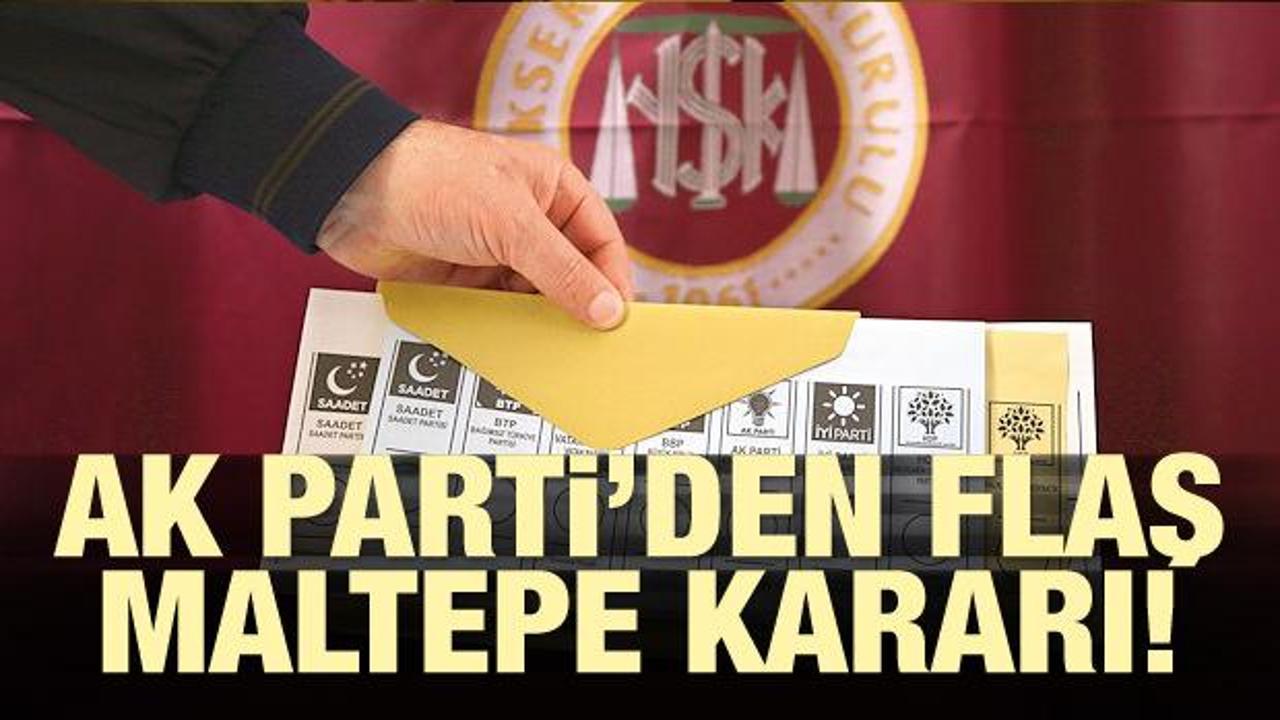 AK Parti'den flaş Maltepe kararı