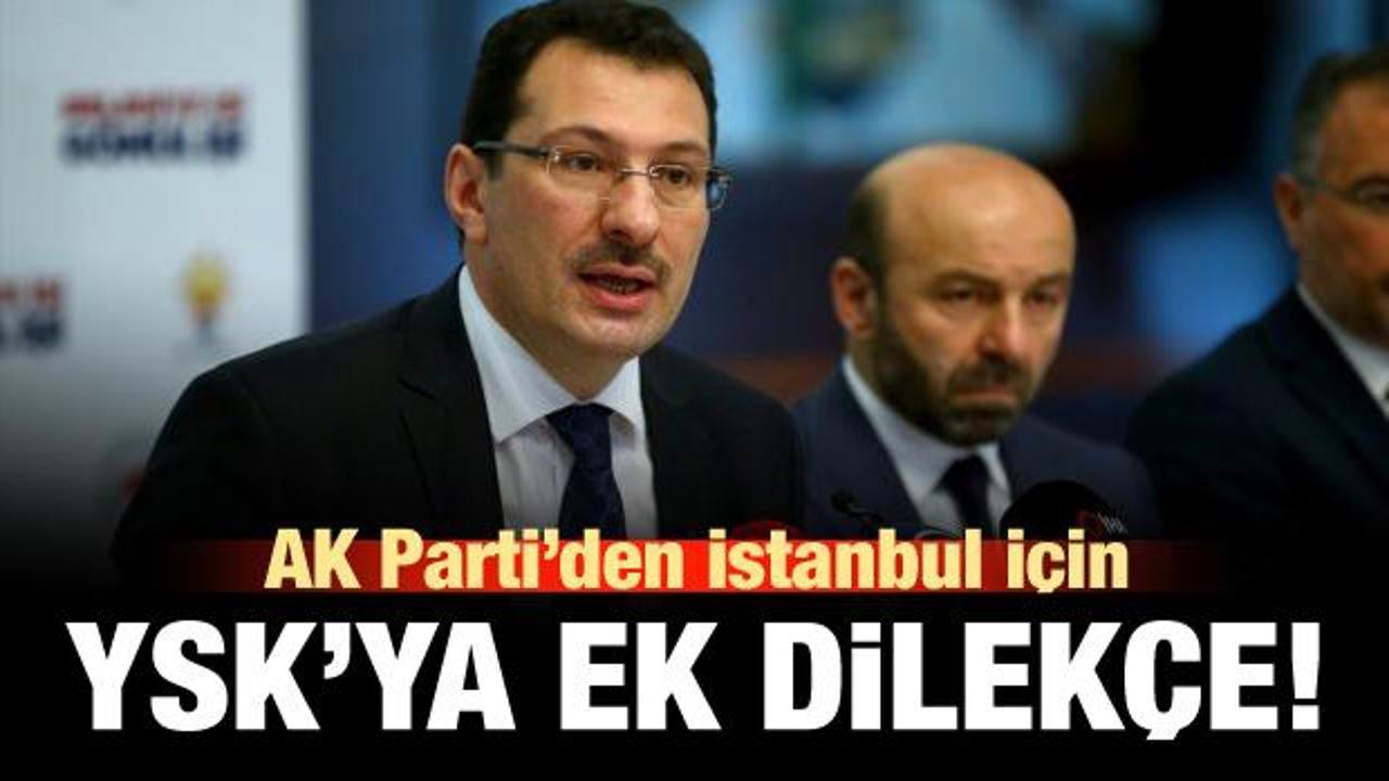 AK Parti'den İstanbul için YSK'ya ek dilekçe!