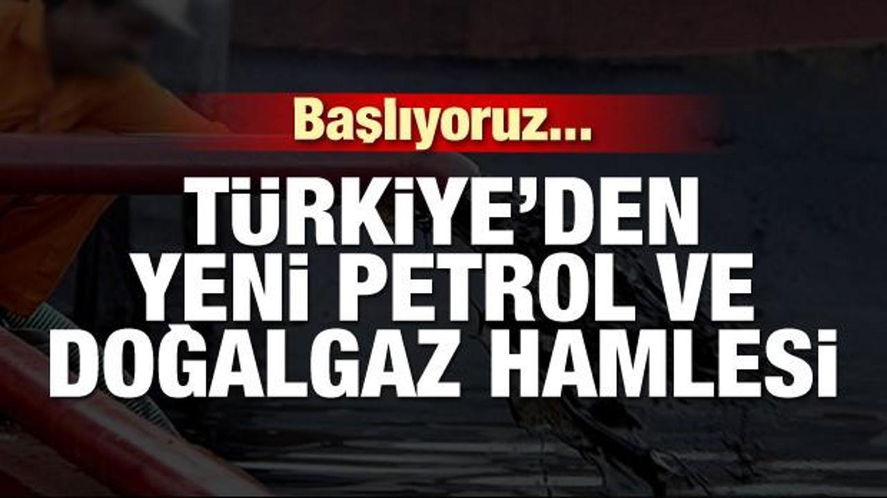Başlıyoruz... Türkiye'den bir petrol ve doğalgaz hamlesi daha!