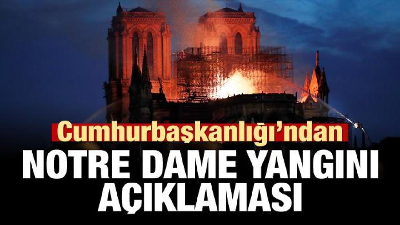 Cumhurbaşkanlığı'ndan Notre Dame yangını açıklaması