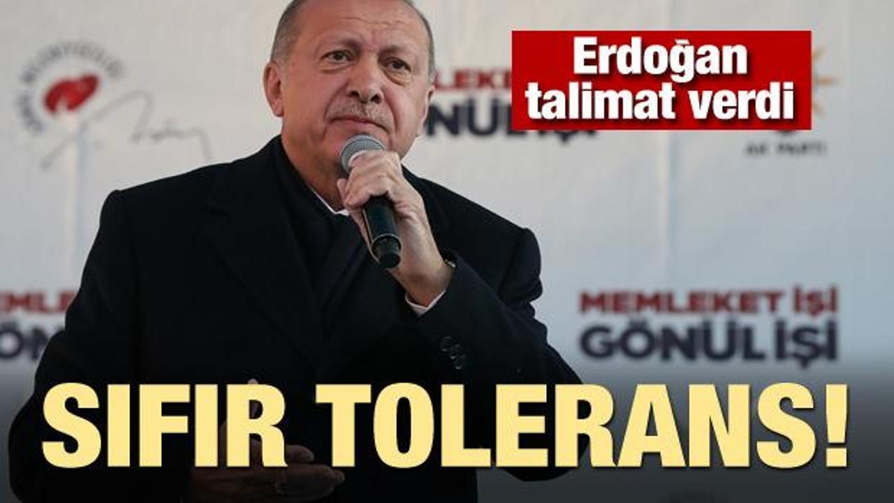 Erdoğan talimat verdi! Sıfır tolerans