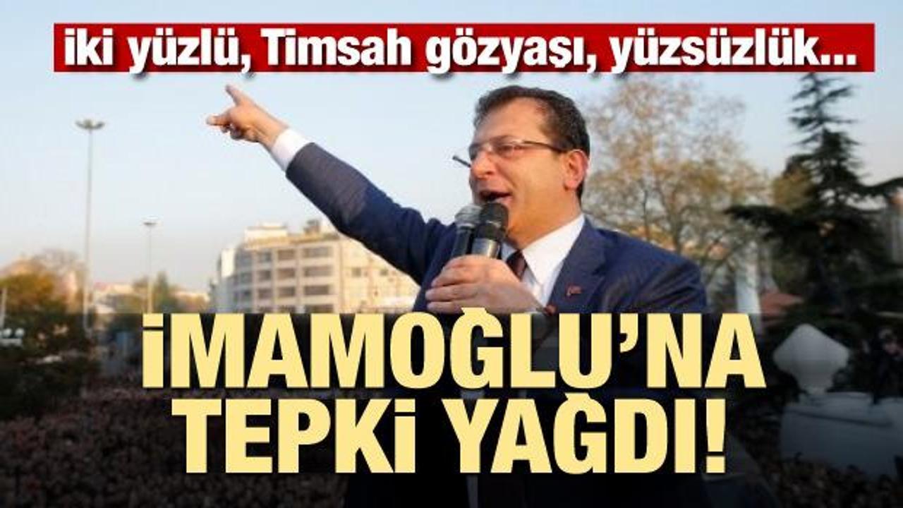 İmamoğlu'na tepki yağdı!  İki y&uuml;zl&uuml;, Timsah g&ouml;zyaşı, y&uuml;zs&uuml;zl&uuml;k...