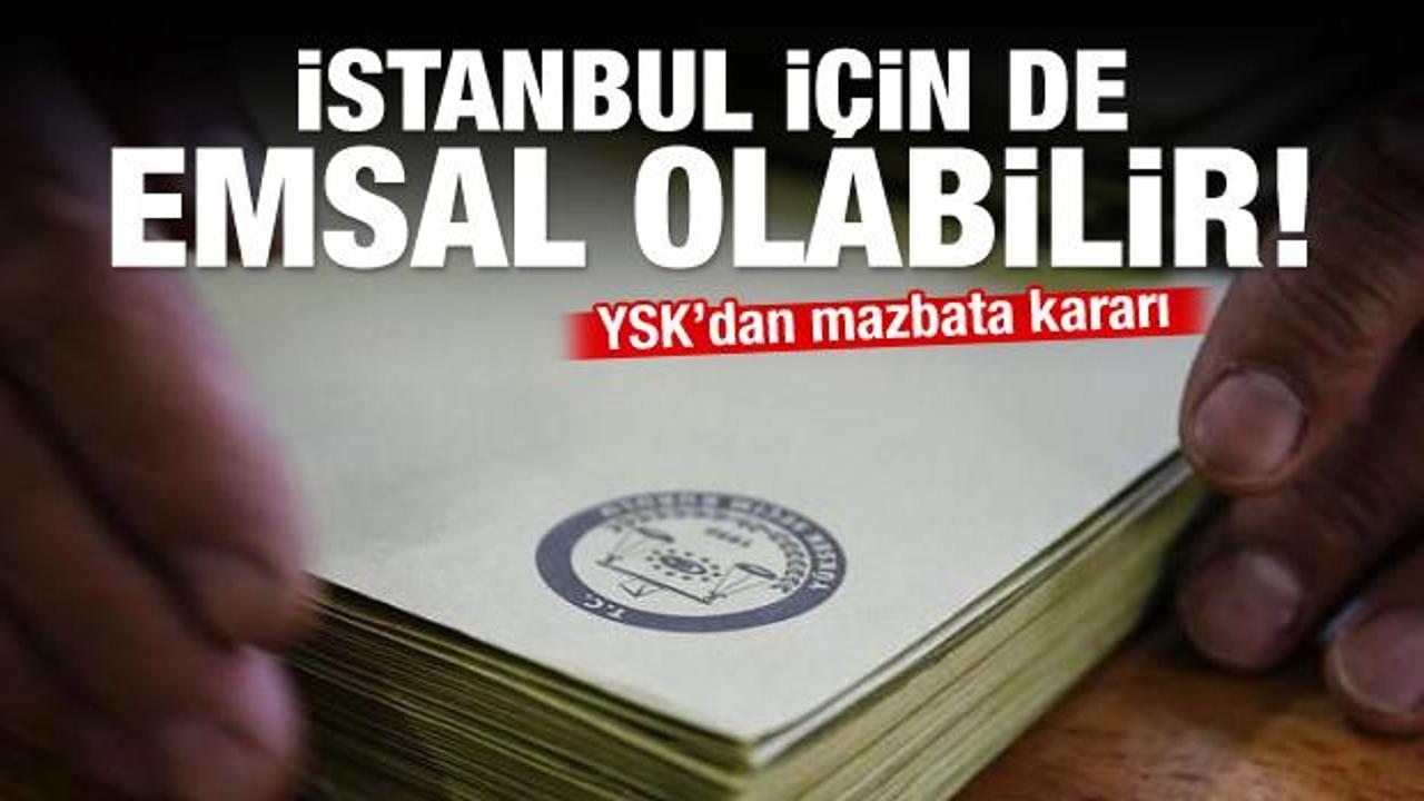 YSK'dan flaş mazbata kararı: İstanbul için de emsal olabilir