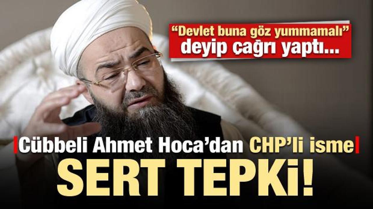 Cübbeli Ahmet Hoca'dan CHP'li isme çok sert tepki!