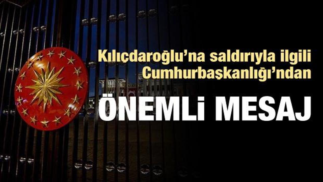 Cumhurbaşkanlığı'ndan Kılıçdaroğlu saldırısı mesajı
