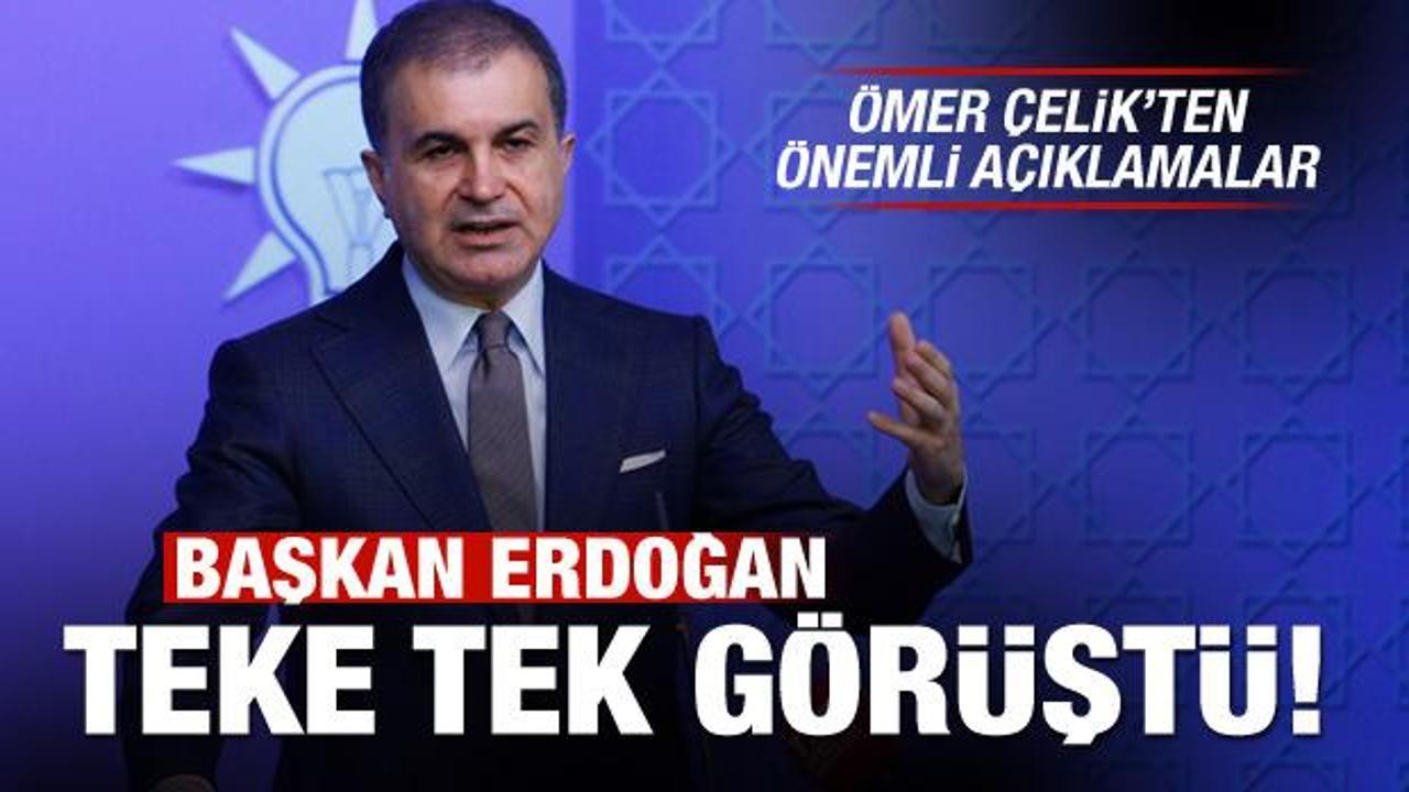 Ömer Çelik açıkladı: Başkan Erdoğan teke tek görüştü