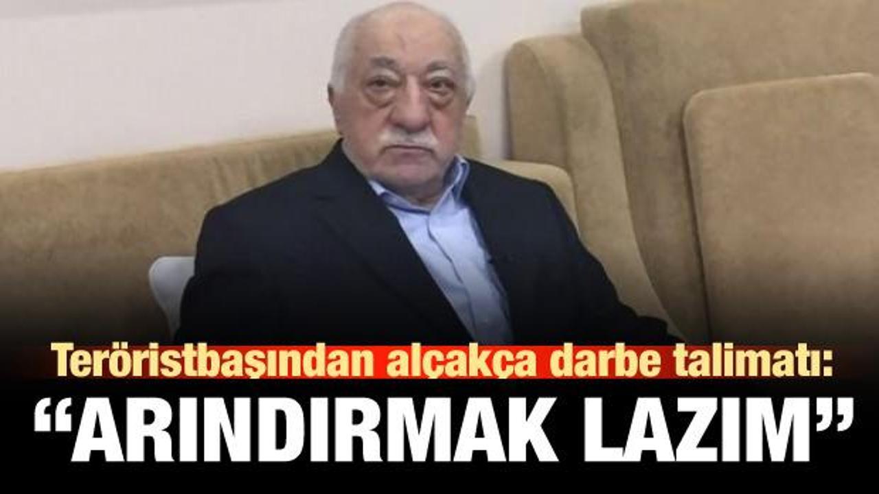 Teröristbaşı Gülen'den alçakça 'darbe' talimatı: Arındırmak lazım!