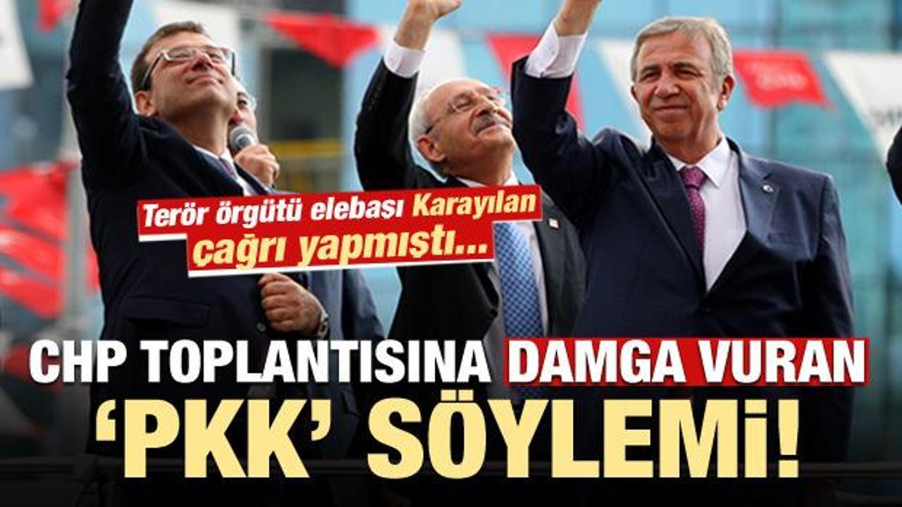 CHP toplantısına damga vuran 'PKK' söylemi!