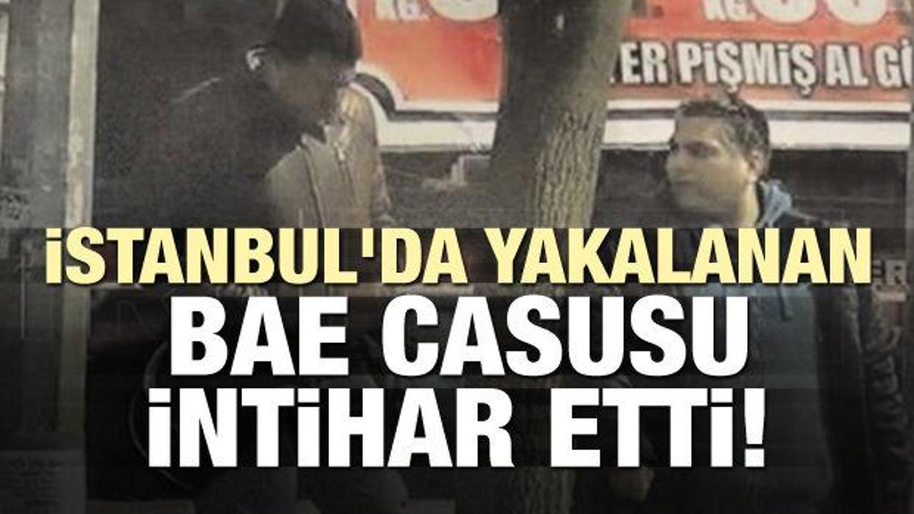  İstanbul'da yakalanan BAE casusu intihar etti!