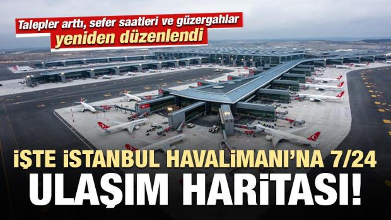 İşte İstanbul Havalimanı'na 7/24 ulaşım haritası
