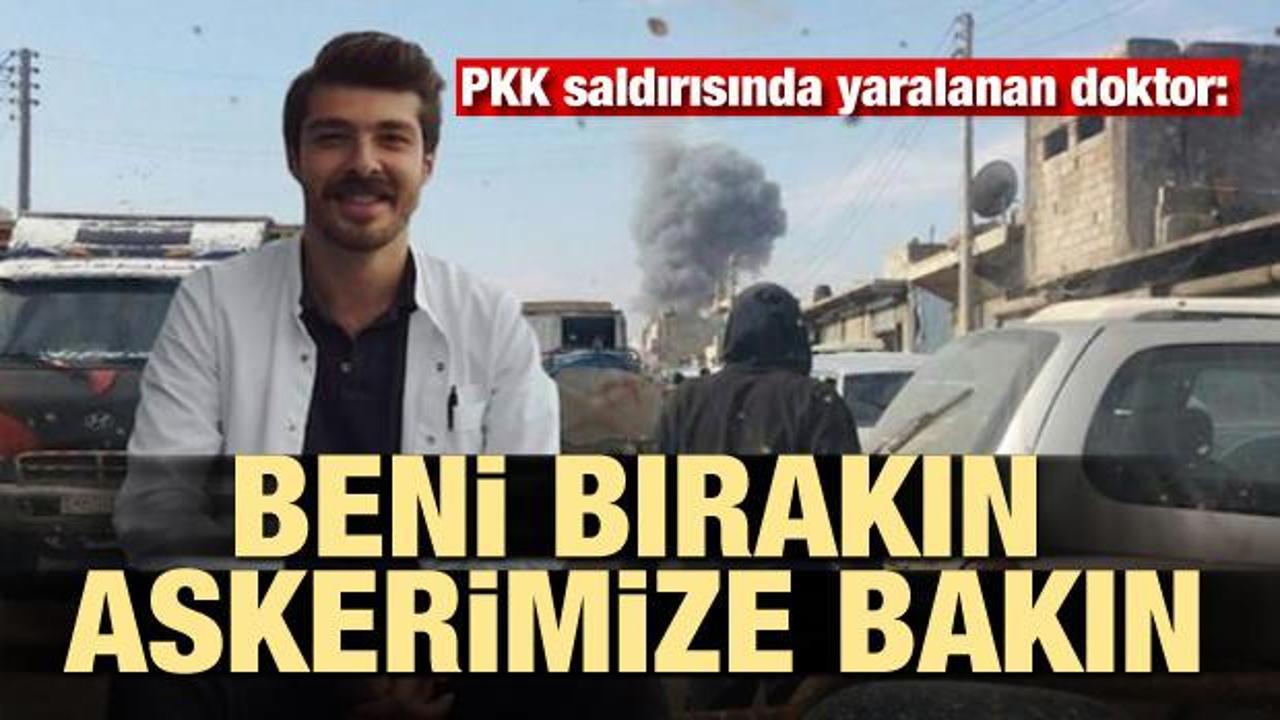 PKK saldırısında yaralanan doktor: Beni bırakın askerimize bakın