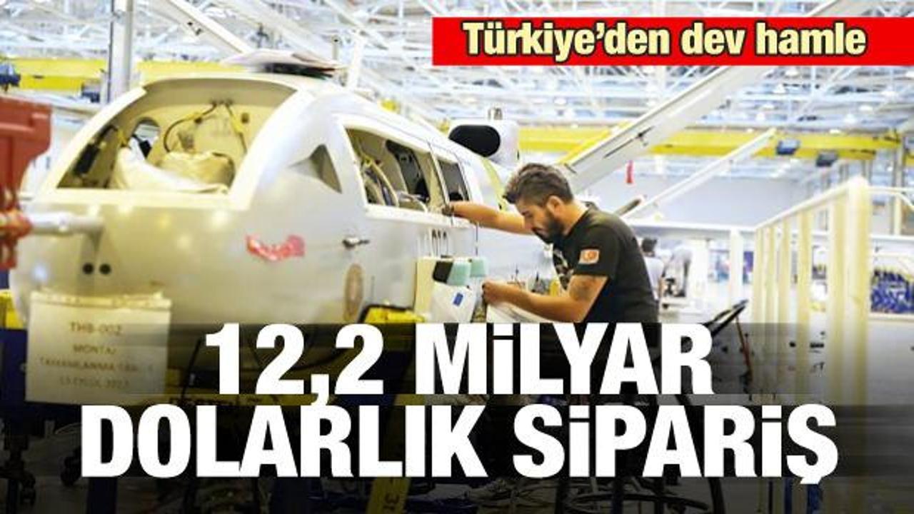 Türkiye'den dev hamle! 12,2 milyar dolarlık sipariş