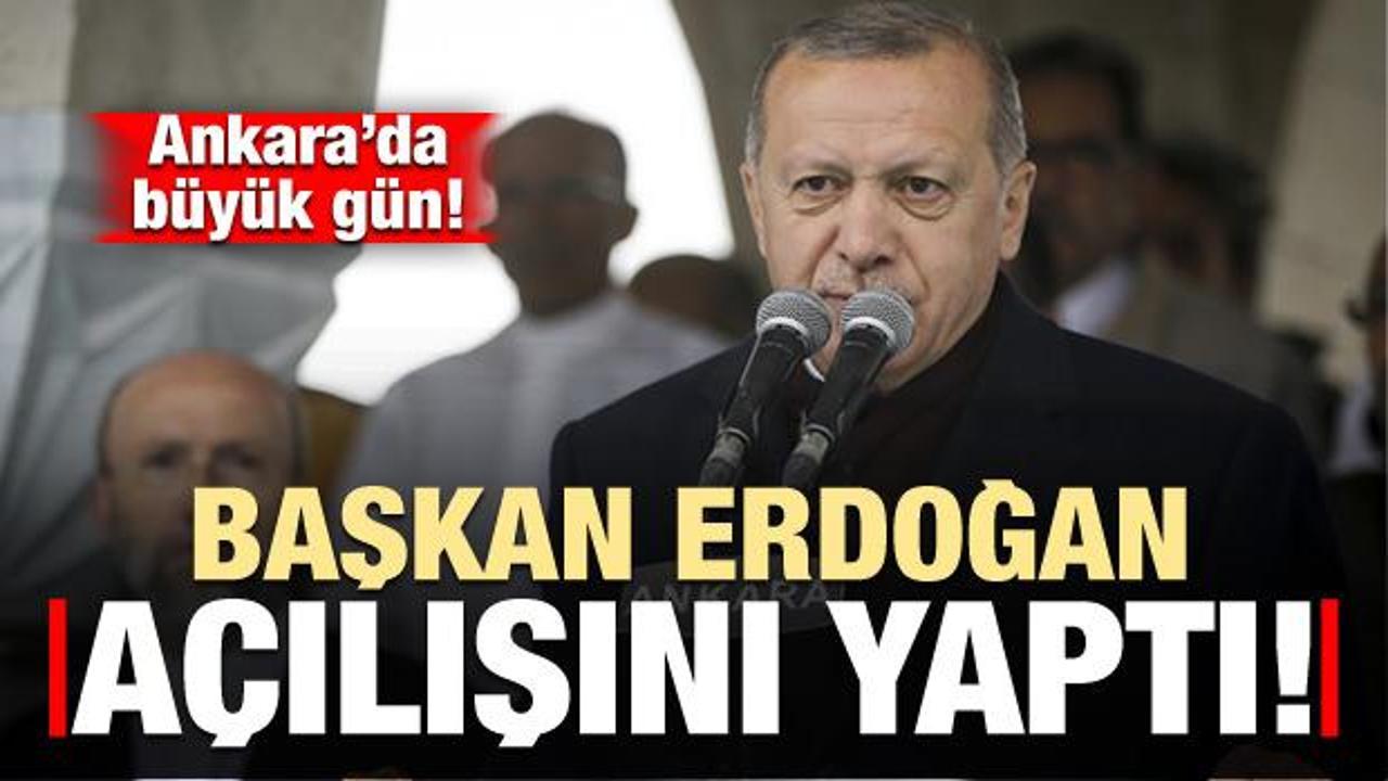 Ankara'da büyük gün! Erdoğan açılışını yaptı