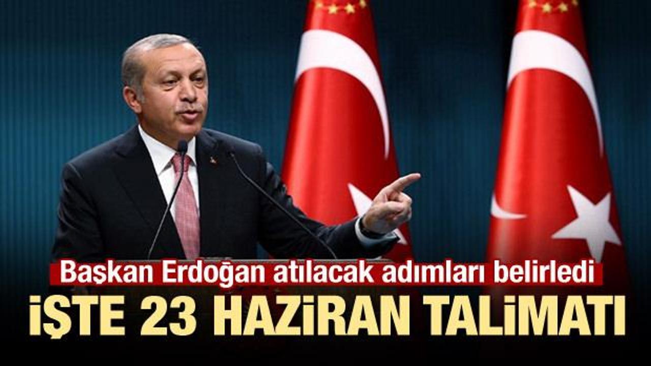 Cumhurbaşkanı Erdoğan'dan çok önemli 23 Haziran talimatı