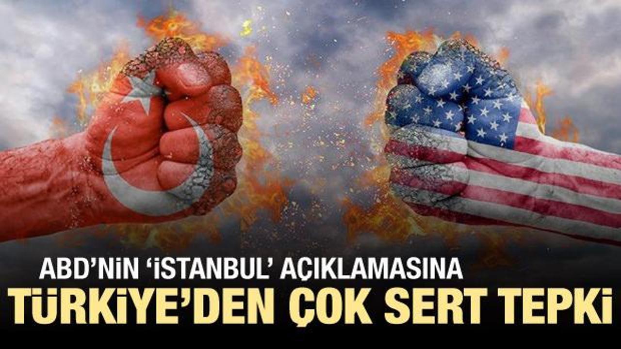 Türkiye'den ABD'nin İstanbul seçimleri açıklamasına çok sert tepki