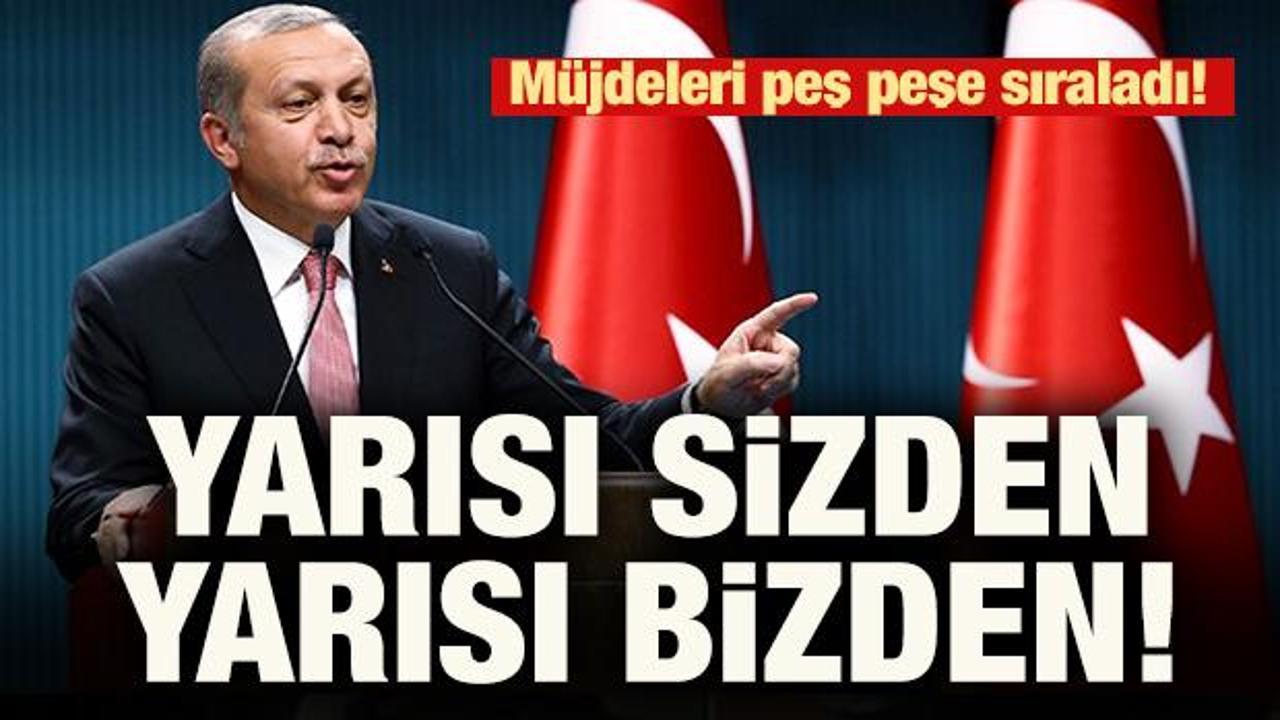 Başkan Erdoğan müjdeleri peş peşe sıraladı!