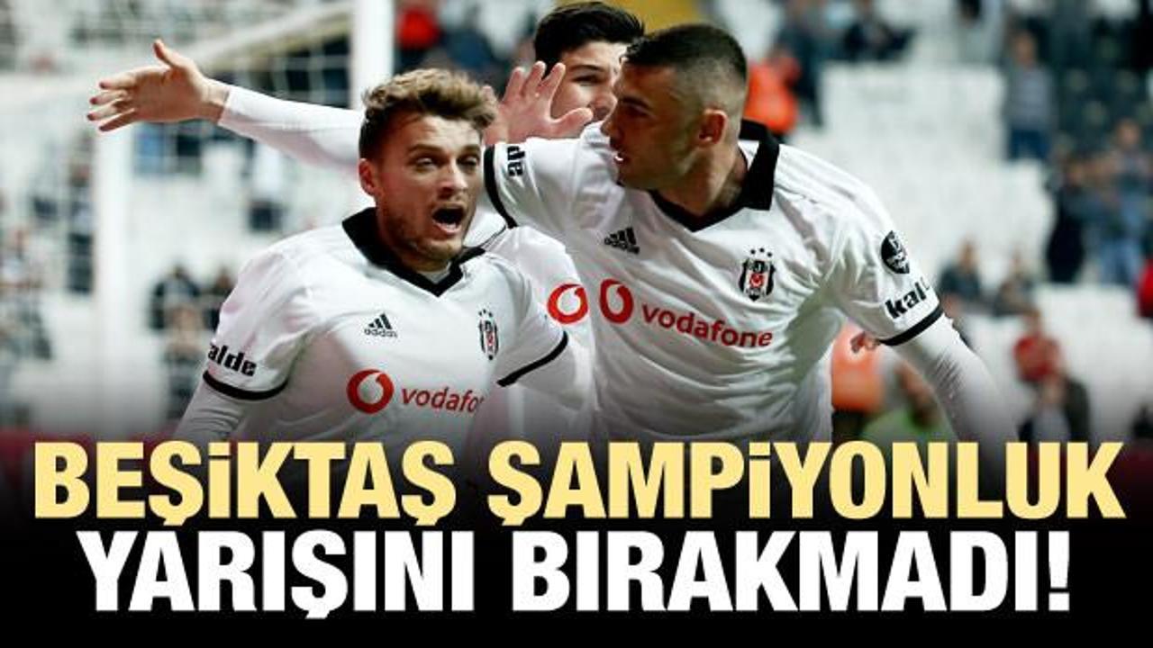 Beşiktaş şampiyonluk yarışını bırakmadı!