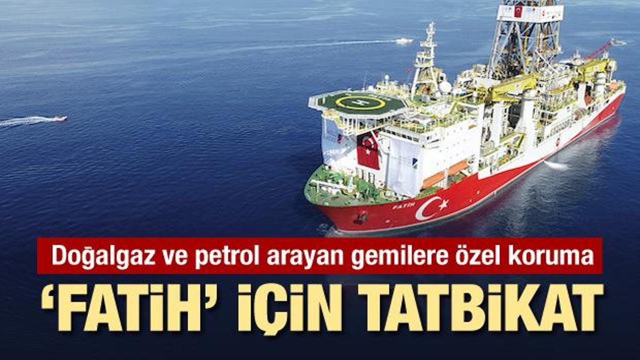 Doğalgaz-petrol arayan gemilerimiz için özel koruma